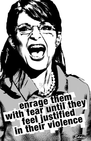 Enrage them with fear until they feel justified in their violence